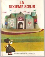 La Dixième Soeur De F. MILCINSKI, Illustrations De L.OSTERC Editions Hachette De 1971 Collection Merveilleux Contes - Hachette