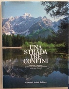 1986 AA.VV UNA STRADA TRE CONFINI La Storia, L'ambiente Gli Itinerari Del Tarvisiano E Suoi Dintorni / TARVISIO - Tourisme, Voyages
