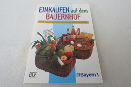 "Einkaufen Auf Dem Bauernhof" Frische Und Gesunde Lebensmittel Von 800 Bayerischen Bauern, BLV-Verlag, Bayern 1 - Eten & Drinken