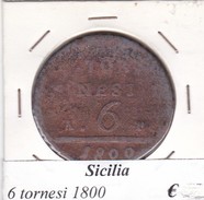 ITALIA   6 TORNESI SICILIA FERDINADO IV  ANNO 1800  COME DA FOTO - Napels & Sicilië