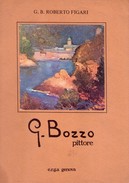 G. B. ROBERTO FIGARI - GIUSEPPE BOZZO Pittore. Introduzione Di Vitaliano Rocchiero. 1982 - Kunst, Architektur