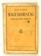 Kogutowicz Magyarország Közigazgatási Térképe. 1:900000, Bp., Magyar... - Other & Unclassified