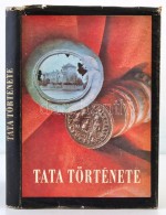 Tata Története I. (Az Å‘skortól 1727-ig.) Szerk.: Kovács Emil. Tata, 1979, Tata... - Unclassified