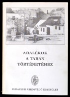 Adalékok A Tabán Történetéhez. Szerk.: Végváry Annamária.... - Ohne Zuordnung