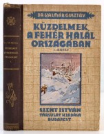 Dr. Kalmár Gusztáv: Küzdelmek A Fehér Halál Országában I.... - Ohne Zuordnung