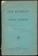 Dr. Zsembery Gyula: Ezer Kilóméter A Hazai Vizeken. Bp., 1921, Kertész József... - Ohne Zuordnung
