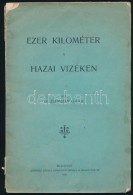 Dr. Zsembery Gyula: Ezer Kilóméter A Hazai Vizeken. Bp., 1921, Kertész József... - Unclassified