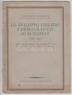 Antonio Márkus: Lo Sviluppo Edilizio E Demografico Di Budapest 1880-1940. Bp., Atheanaeum 1940.  28p. - Ohne Zuordnung