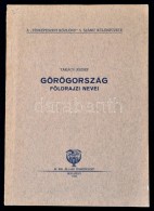 Takács József: Görögország Földrajzi Nevei. Bp., 1932, M. Kir. Állami... - Ohne Zuordnung