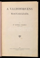Dr. König Vilmos: A Váltó Törvény Magyarázata. Bp., 1906, Grill... - Unclassified