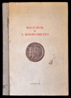 Magyarok és A Risorgimento. Szerk.: Szász Károlyné Gillemot Katalin. Ács:... - Unclassified