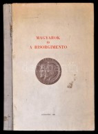 Magyarok és A Risorgimento. Szerk.: Szász Károlyné Gillemot Katalin. Ács:... - Ohne Zuordnung