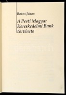Botos János: A Pesti Magyar Kereskedelmi Bank Története. Bp.,1991, Kereskedelmi Bank Rt.... - Ohne Zuordnung
