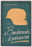 Ernst Henri: A Bundeswehr öt Parancsa. A Nyugatnémet Vezérkar új... - Unclassified