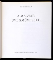 Borsos Béla: A Magyar üvegmÅ±vesség. Bp., 1974, MÅ±szaki Könyvkiadó. Kiadóin... - Non Classificati