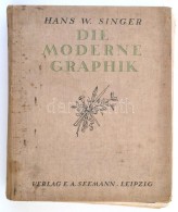 Singer, Hans W.: Die Moderne Graphik. Leipzig, 1914, Verlag Von E. A. Seemann. Kiadói... - Ohne Zuordnung