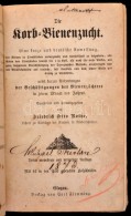 Rothe, Friedrich Otto;
Die Korb-Bienenzucht [Korbbienenzucht]. Eine Kurze Und Deutliche Anweisung, Die Bienen In... - Ohne Zuordnung