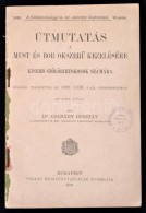 Dr. Csanády Gusztáv: Útmutatás A Must és Bor OkszerÅ± Kezelésére... - Ohne Zuordnung