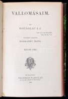 J. J. Rousseau: Vallomásaim I-II. Kötet. Fordította Bogdánfy Ödön. Bp., 1908,... - Non Classificati