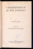 Vandervelde Emil: A Kollektivizmus és Az Ipar Evoluciója. Fordították: Dr. Wildner... - Non Classificati