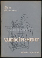 Köves György, Vavrovics Tibor: Varrógépismeret. Bp., 1957, MÅ±szaki. Kiadói... - Unclassified