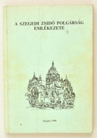 Zombori István(szerk.): A Szegedi Zsidó Polgárság Emlékezete. Szeged, 1990.... - Non Classificati