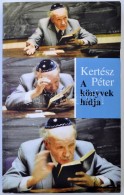 Kertész Péter: A Könyvek Hídja. Emlékfüzér A 100 éve... - Non Classificati