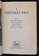 A Tizenkét Pius. Írták Balanyi György. Kühár Flóris, Ijjas Antal,... - Ohne Zuordnung