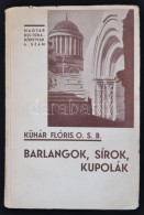 Dr. Kühár Flóris: Barlangok, Sírok, Kupolák. Magyar... - Non Classificati