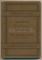 P. Gands: Schlüssel Zu Den Aufgaben In Der Französische Grammatik. Frankfurt A. M., 1910, Collection... - Non Classificati