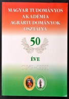 Magyar Tudományos Akadémia Agrártudományok Osztálya 50 éve. (1949-1999).... - Unclassified