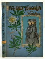 Tutsek Anna: Az élet Iskolája. Regény Fiatal Leányok Számára. Bp., 1904,... - Ohne Zuordnung