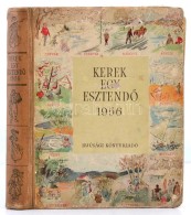 Kerek Egy EsztendÅ‘ 1956. Szerk.: Enczi Endre, Domokos Mátyás. Bp.,1955, Ifjúsági.... - Ohne Zuordnung