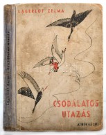 Selma Lagerlöf: Csodálatos Utazás. Nils Holgersson útja A Vadludakkal. Fordította... - Ohne Zuordnung