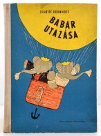 Jean De Brunhoff: Babar Utazása. Gordon Etel Fordítása. A SzerzÅ‘ Rajzaival. Bp.,1959,... - Ohne Zuordnung