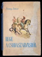 Arany János: Rege A Csodaszarvasról. SzÅ‘nyi Gyula Rajzaival. Bp., 1959, Minerva. Kiadói... - Ohne Zuordnung