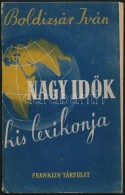 Boldizsár Iván: Nagy IdÅ‘k Kis Lexikonja. Bp.,(1942), Franklin. Kiadói... - Ohne Zuordnung