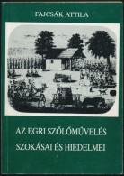 Fajcsák Attila: Az Egri SzÅ‘lÅ‘mÅ±velés Szokásai és Hiedelmei. Studia Agriensia 10.... - Ohne Zuordnung