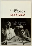 Spiró György: Koccanás. Bp., 2010, Scolar. Kiadói Papírkötésben. A... - Ohne Zuordnung