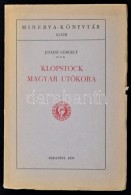 Juhász Gergely: Klopstock Magyar Utókora. Minerva-könyvtár XLVIII. Bp., 1935, Minerva.... - Unclassified