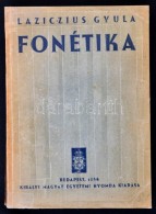 Laziczius Gyula: Fonétika. Bp., 1944, Királyi Magyar Egyetemi Nyomda. Kiadói... - Unclassified
