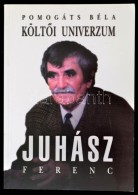 Pomogáts Béla: KöltÅ‘i Univerzum. Tanulmányok Juhász Ferenc... - Unclassified