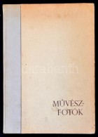 MÅ±vészfotók. Szerk.: Bencze Pál, Rév Miklós, Vadas ErnÅ‘. Bp., 1957, MÅ±szaki... - Ohne Zuordnung