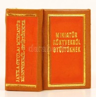 Janka Gyula: MiniatÅ±r KönyvekrÅ‘l GyÅ±jtÅ‘knek. Négy Nyelven. Bp., 1973, Janka Gyula. Minikönyv,... - Ohne Zuordnung