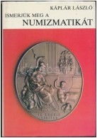 Káplár László: Ismerjük Meg A Numizmatikát. Budapest, Gondolat, 1984.... - Unclassified