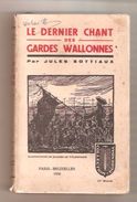 Jules SOTTIAUX - LE DERNIER CHANT DES GARDES WALLONNES - Collection Durendal - 1936 - Belgische Schrijvers