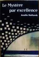 LIVRE AMELIE NOTHOMB - LE MYSTERE PAR EXCELLENCE - LE GRAND LIVRE DU MOIS - 1999 - Belgische Schrijvers