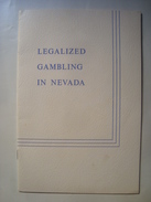 LEGALIZED GAMBLING IN NEVADA. ITS HISTORY, ECONOMICS, AND CONTROL - A. L. HIGGINBOTHAM - USA, 1970. CASINO LAS VEGAS - Autres & Non Classés