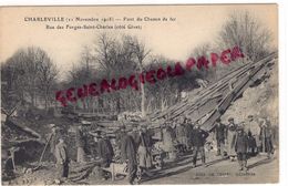 08 - CHARLEVILLE MEZIERES- 11 NOVEMBRE 1918- PONT DU CHEMIN DE FER -RUE DES FORGES SAINT CHARLES  COTE GIVET - Charleville