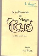 A La Découverte Du Vieux Troyes Au Début Du XX ème Siècle Dessins De Paul Weill - Champagne - Ardenne